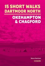 15 Short Walks Dartmoor North: Okehampton & Chagford (Jan)