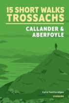 15 Short Walks Trossachs: Callander & Aberfoyle (Feb)