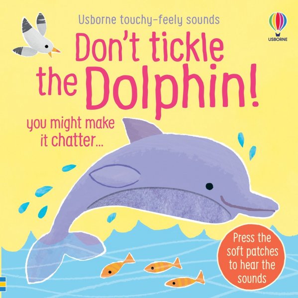 Don't Tickle the Dolphin! Touch & Feel Sound Book (May)