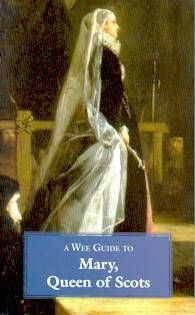 Wee Guide To Mary, Queen Of Scots