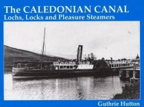 Caledonian Canal, Lochs Locks and Pleasure Steamers