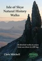 Isle of Skye Natural History Walks: 20 Detailed Walks