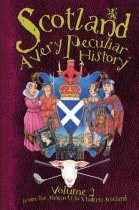 Very Peculiar History: Scotland Vol 2