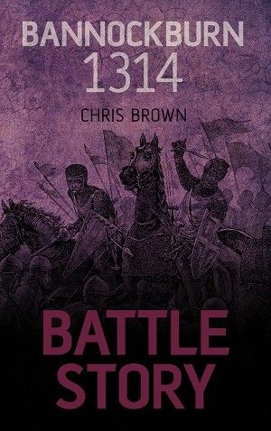 Battle Story - Bannockburn 1314