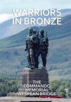 Warriors In Bronze: Commando Memorial at Spean Bridge