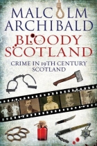 Bloody Scotland: Crime in 19th Century Scotland